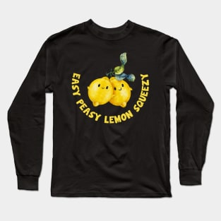 Easy Peasy Lemon Squeezy Long Sleeve T-Shirt